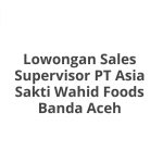 Lowongan Sales Supervisor PT Asia Sakti Wahid Foods Banda Aceh Tahun Ini [Update]