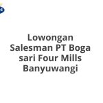 Lowongan Salesman PT Boga sari Four Mills Banyuwangi Tahun Ini [Update]
