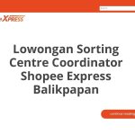 Lowongan Sorting Centre Coordinator Shopee Express Balikpapan Terbaru [Cepat]