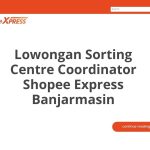 Lowongan Sorting Centre Coordinator Shopee Express Banjarmasin Tahun 2026 [Cepat]