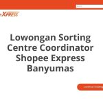 Lowongan Sorting Centre Coordinator Shopee Express Banyumas Terbaru [Cepat]
