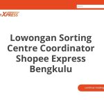 Lowongan Sorting Centre Coordinator Shopee Express Bengkulu Tahun 2026 [Cepat]