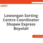 Lowongan Sorting Centre Coordinator Shopee Express Boyolali Terbaru [Cepat]