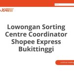 Lowongan Sorting Centre Coordinator Shopee Express Bukittinggi Tahun 2026 [Apply]