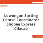 Lowongan Sorting Centre Coordinator Shopee Express Cilacap Tahun 2026 [Apply]