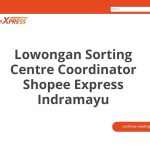 Lowongan Sorting Centre Coordinator Shopee Express Indramayu Terbaru [Cepat]