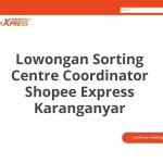Lowongan Sorting Centre Coordinator Shopee Express Karanganyar Terbaru 2026