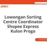 Lowongan Sorting Centre Coordinator Shopee Express Kulon Progo Tahun Ini [Update]