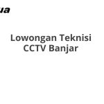 Lowongan Teknisi CCTV Banjar Terbaru [Cepat]