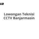 Lowongan Teknisi CCTV Banjarmasin Tahun 2026 [Apply]