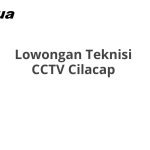 Lowongan Teknisi CCTV Cilacap Terbaru [Cepat]