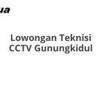 Lowongan Teknisi CCTV Gunungkidul Tahun Ini [Update]