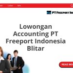 Lowongan Accounting PT Freeport Indonesia Blitar Terbaru [Cepat]