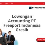 Lowongan Accounting PT Freeport Indonesia Gresik Tahun Ini [Update]