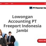 Lowongan Accounting PT Freeport Indonesia Jambi Tahun Ini [Update]