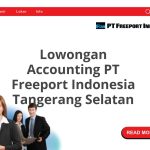 Lowongan Accounting PT Freeport Indonesia Tangerang Selatan Tahun Ini [Update]