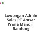 Lowongan Admin Sales PT Amsar Prima Mandiri Bandung Tahun Ini [Update]