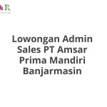 Lowongan Admin Sales PT Amsar Prima Mandiri Banjarmasin Tahun 2026 [Apply]