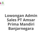 Lowongan Admin Sales PT Amsar Prima Mandiri Banjarnegara Tahun 2026 [Resmi]