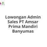 Lowongan Admin Sales PT Amsar Prima Mandiri Banyumas Tahun Ini [Update]