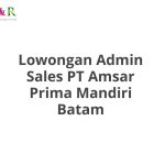 Lowongan Admin Sales PT Amsar Prima Mandiri Batam Terbaru 2026
