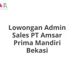 Lowongan Admin Sales PT Amsar Prima Mandiri Bekasi Terbaru [Cepat]