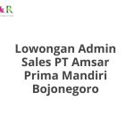 Lowongan Admin Sales PT Amsar Prima Mandiri Bojonegoro Terbaru [Cepat]