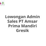 Lowongan Admin Sales PT Amsar Prima Mandiri Gresik Tahun Ini [Update]