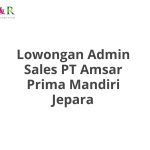 Lowongan Admin Sales PT Amsar Prima Mandiri Jepara Tahun 2026