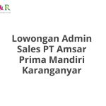 Lowongan Admin Sales PT Amsar Prima Mandiri Karanganyar Terbaru [Cepat]