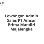 Lowongan Admin Sales PT Amsar Prima Mandiri Majalengka Tahun 2026 [Apply]