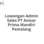 Lowongan Admin Sales PT Amsar Prima Mandiri Pemalang Tahun 2026 [Apply]