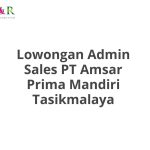 Lowongan Admin Sales PT Amsar Prima Mandiri Tasikmalaya Tahun 2026