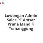Lowongan Admin Sales PT Amsar Prima Mandiri Temanggung Terbaru [Cepat]