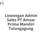 Lowongan Admin Sales PT Amsar Prima Mandiri Tulungagung Terbaru 2026