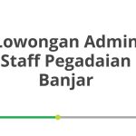 Lowongan Admin Staff Pegadaian Banjar Tahun 2026 [Resmi]