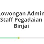 Lowongan Admin Staff Pegadaian Binjai Tahun 2026 [Apply]