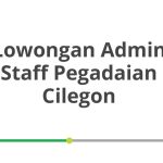 Lowongan Admin Staff Pegadaian Cilegon Terbaru [Cepat]