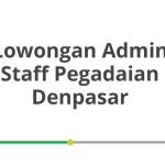 Lowongan Admin Staff Pegadaian Denpasar Tahun Ini [Update]