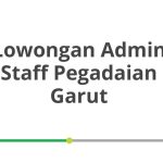 Lowongan Admin Staff Pegadaian Garut Terbaru [Cepat]