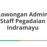 Lowongan Admin Staff Pegadaian Indramayu Terbaru [Cepat]