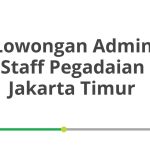 Lowongan Admin Staff Pegadaian Jakarta Timur Terbaru [Cepat]