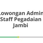 Lowongan Admin Staff Pegadaian Jambi Tahun 2026 [Cepat]