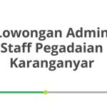Lowongan Admin Staff Pegadaian Karanganyar Tahun 2026 [Apply]