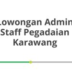 Lowongan Admin Staff Pegadaian Karawang Tahun Ini [Update]