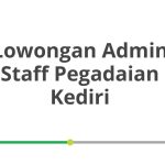 Lowongan Admin Staff Pegadaian Kediri Terbaru [Cepat]
