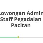 Lowongan Admin Staff Pegadaian Pacitan Tahun Ini [Update]