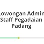 Lowongan Admin Staff Pegadaian Padang Terbaru [Cepat]