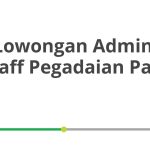 Lowongan Admin Staff Pegadaian Pati Tahun Ini [Update]