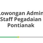 Lowongan Admin Staff Pegadaian Pontianak Terbaru [Cepat]